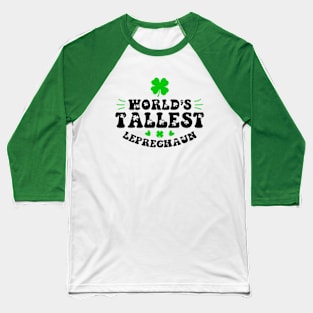 World's Tallest Leprechaun Baseball T-Shirt